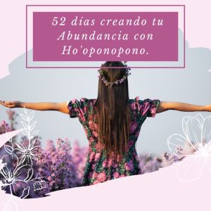 52 días creando tu abundancia con Ho’oponopono